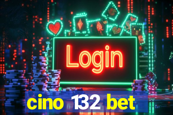 cino 132 bet